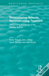 Restructuring Schools, Reconstructing Teachers