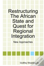 Restructuring The African State And Quest For Regional Integration