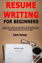 Resume Writing For Beginners: Learn How