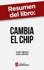 Resumen Del Libro "Cambia El Chip" De Chip Heath - Preview