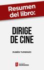 Resumen Del Libro "Dirige De Cine" De Rubén Turienzo - Preview