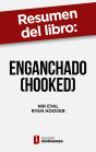 Resumen Del Libro "Enganchado (Hooked)" De Nir Eyal - Preview