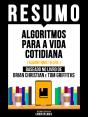 Resumo - Algoritmos Para A Vida Cotidiana (Algorithms To Live) - Baseado No Livro De Brian Christian E Tom Griffiths - Preview