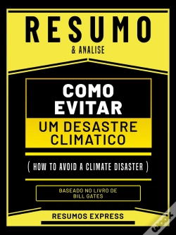 Capa do artigo Resumo & Analise - Como Evitar Um Desastre Climatico (How To Avoid A Climate Disaster) - Baseado No Livro De Bill Gates
