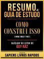 Resumo & Guia De Estudo - Como Construi Isso (How I Built This) - Baseado No Livro De Guy Raz - Preview