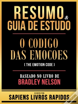 Capa do artigo Resumo & Guia De Estudo - O Codigo Das Emocoes (The Emotion Code) - Baseado No Livro De Bradley Nelson