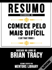 Capa do artigo Resumo Estendido: Comece Pelo Mais Difícil (Eat That Frog!) – Baseado No Livro De Brian Tracy