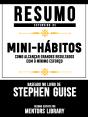 Resumo Estendido: Mini-Hábitos: Como Alcançar Grandes Resultados Com O Mínimo Esforço - Preview