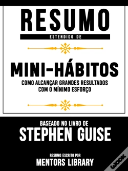 Capa do artigo Resumo Estendido: Mini-Hábitos: Como Alcançar Grandes Resultados Com O Mínimo Esforço