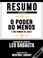 Capa do artigo Resumo Estendido: O Poder Do Menos (The Power Of Less) - Baseado No Livro De Leo Babauta
