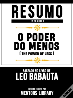 Capa do artigo Resumo Estendido: O Poder Do Menos (The Power Of Less) - Baseado No Livro De Leo Babauta
