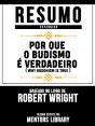 Resumo Estendido: Por Que O Budismo É Verdadeiro (Why Buddhism Is True) - Baseado No Livro De Robert Wright - Preview