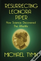Capa do artigo Resurrecting Leonora Piper: How Science Discovered The Afterlife