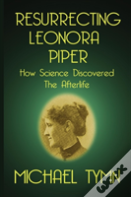 Resurrecting Leonora Piper: How Science Discovered The Afterlife