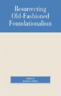 Resurrecting Old-Fashioned Foundationalism - Preview