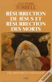 Resurrection De Jesus Et Resurrection Des Morts; Foi, Histoire Et Theologie
