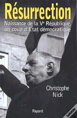 Capa do artigo Resurrection ; Naissance De La Cinquieme Republique, Un Coup D'Etat Democratique