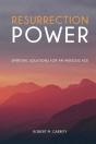 Resurrection Power! Spiritual Solutions For An Anxious Age - Preview