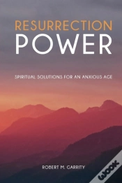 Capa do artigo Resurrection Power! Spiritual Solutions For An Anxious Age