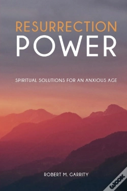 Capa do artigo Resurrection Power! Spiritual Solutions For An Anxious Age