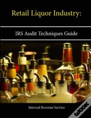 Retail Liquor Industry: Irs Audit Techniques Guide