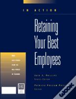 Retaining Your Best Employees (In Action Case Study Series)