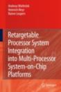 Retargetable Processor System Integration Into Multi-Processor System-On-Chip Platforms - Preview