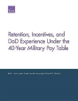 Retention, Incentives, And Dod Experience Under The 40-Year Military Pay Table - Preview