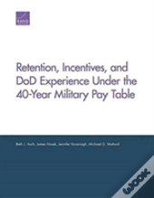 Retention, Incentives, And Dod Experience Under The 40-Year Military Pay Table