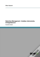 Retention Management - Ansaã‚Â¤Tze, Instrumente, Erfolgsfaktoren