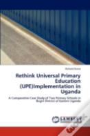Rethink Universal Primary Education (Upe)Implementation In Uganda