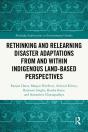 Rethinking And Relearning Disaster Adaptations From And Within Indigenous Land-Based Perspectives - Preview