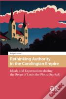 Rethinking Authority In The Carolingian Empire
