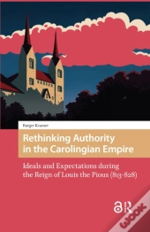 Rethinking Authority In The Carolingian Empire