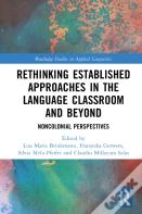 Rethinking Established Approaches In The Language Classroom And Beyond