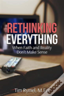 Rethinking Everything