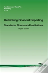 Rethinking Financial Reporting: Standards, Norms And Institutions