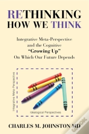 Capa do artigo Rethinking How We Think : Integrative Meta-Perspective And The Cognitive "Growing Up" On Which Our Future Depends