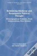 Rethinking Medieval And Renaissance Political Thought
