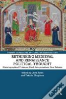 Rethinking Medieval And Renaissance Political Thought
