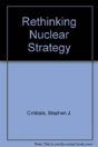Rethinking Nuclear Strategy - Preview