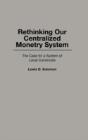 Rethinking Our Centralized Monetary System - Preview
