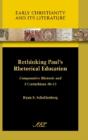Rethinking Paul'S Rhetorical Education: Comparative Rhetoric And 2 Corinthians 10-13 - Preview