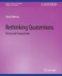 Rethinking Quaternions - Preview