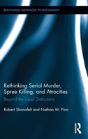 Rethinking Serial Murder, Spree Killing, And Atrocities - Preview