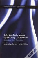 Rethinking Serial Murder, Spree Killing, And Atrocities