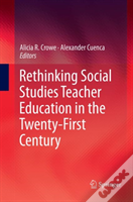 Rethinking Social Studies Teacher Education In The Twenty-First Century