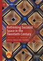 Rethinking Socialist Space In The Twentieth Century - Preview