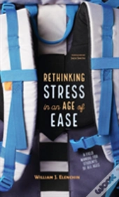 Rethinking Stress In An Age Of Ease