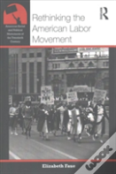 Rethinking The American Labor Movement